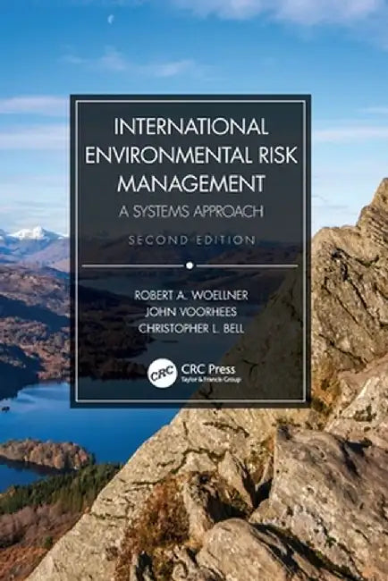 International Environmental Risk Management: A Systems Approach by Robert A. Woellner