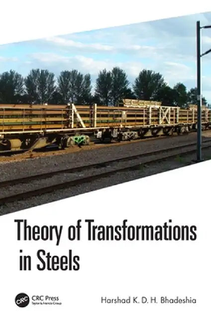 Theory of Transformations in Steels by Harshad K. D. Bhadeshia