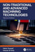 Non-Traditional and Advanced Machining Technologies by Helmi Youssef
