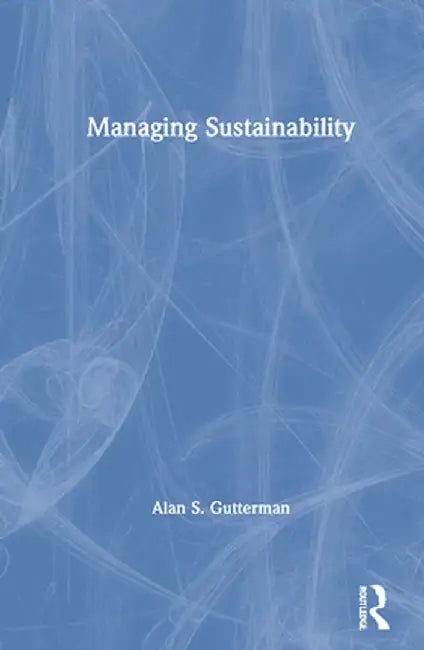 Managing Sustainability by Alan S. Gutterman