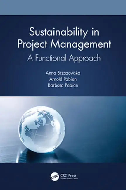 Sustainability in Project Management: A Functional Approach by Anna Brzozowska
