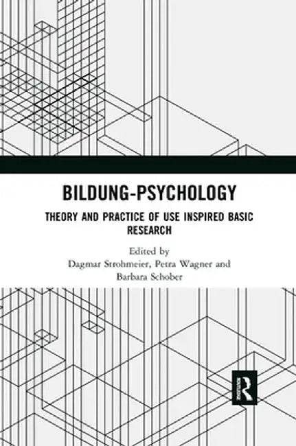 Bildung Psychology: Theory and Practice of Use Inspired Basic Research by Dagmar Strohmeier
