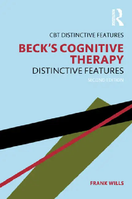 Beck's Cognitive Therapy: Distinctive Features 2nd Edition by Frank Wills
