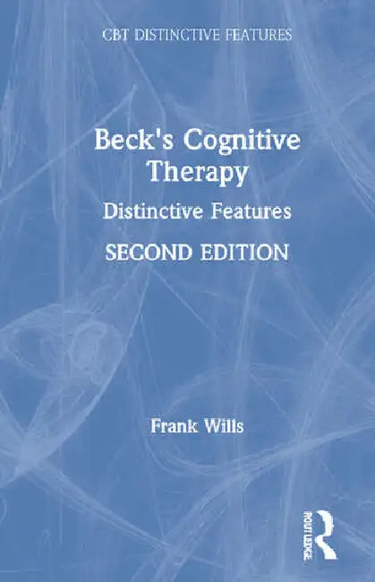 Beck's Cognitive Therapy: Distinctive Features by Wills Frank