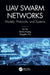 Uav Swarm Networks: Models, Protocols, and Systems by Fei Hu