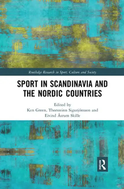 Sport in Scandinavia and the Nordic Countries by Ken Green
