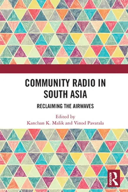 Community Radio in South Asia: Reclaiming the Airwaves by Kanchan K. Malik