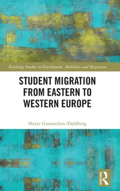 Student Migration from Eastern to Western Europe by Mett Ginnerskov-Dahlberg