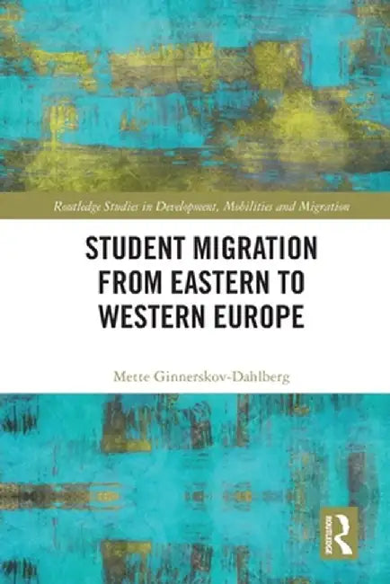 Student Migration from Eastern to Western Europe by Mett Ginnerskov-Dahlberg