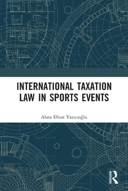 International Taxation Law in Sports Events by Alara Efsun Yazicioglu