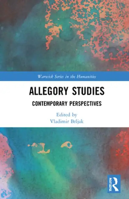 Allegory Studies: Contemporary Perspectives by Vladimir Brljak