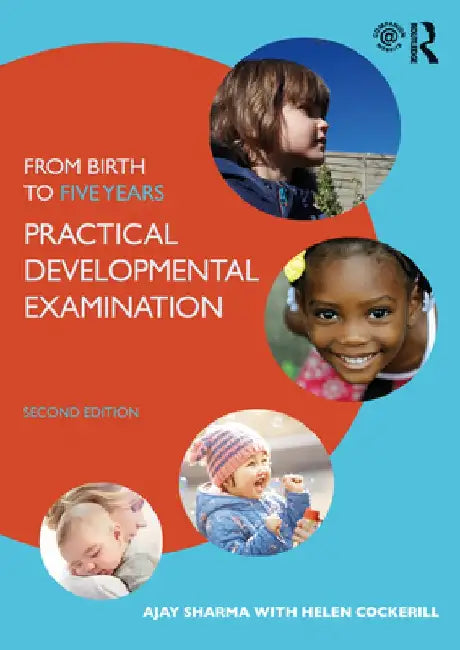 From Birth to Five Years: Practical Developmental Examination by Ajay Sharma