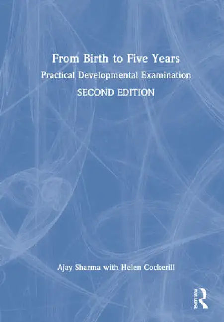 From Birth to Five Years: Practical Developmental Examination by Sharma Ajay
