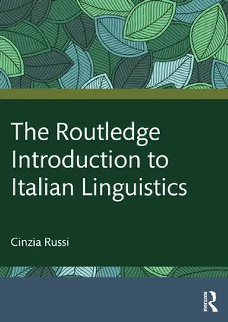 The Routledge Introduction to Italian Linguistics by Cinzia Russi