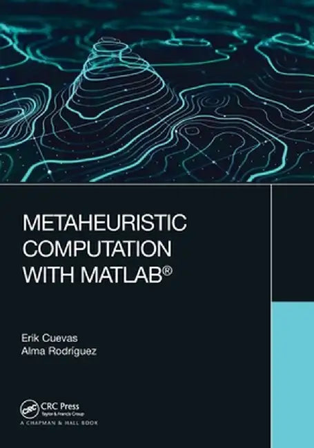 Metaheuristic Computation with Matlab(r) by Erik Cuevas