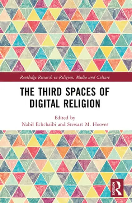 The Third Spaces of Digital Religion by Stewart M Hoover