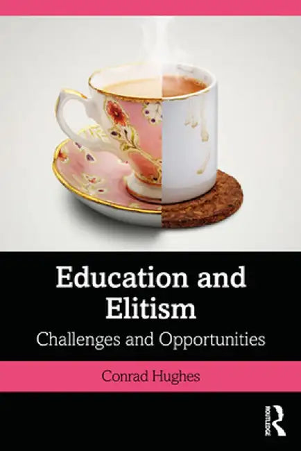 Education and Elitism: Challenges and Opportunities by Conrad Hughes