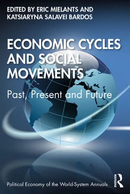 Economic Cycles and Social Movements: Past, Present and Future by Eric Mielants