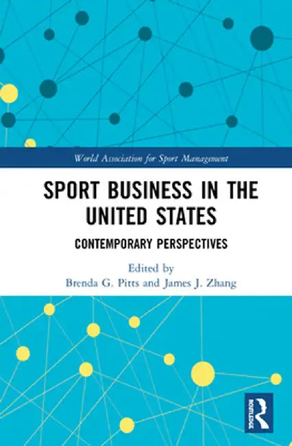 Sport Business in the United States: Contemporary Perspectives by Brenda G. Pitts