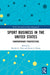 Sport Business in the United States: Contemporary Perspectives by Brenda G. Pitts