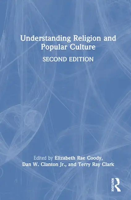 Understanding Religion and Popular Culture by Elizabeth Rae Coody