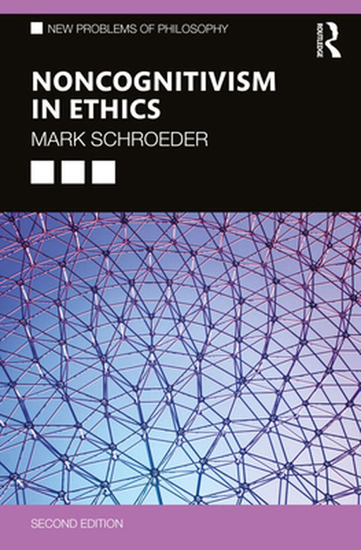 Noncognitivism in Ethics by Schroeder, Mark