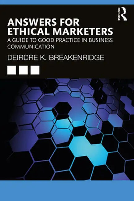 Answers for Ethical Marketers: A Guide to Good Practice in Business Communication by Deirdre K. Breakenridge