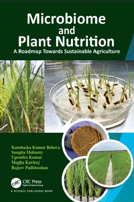 Microbiome and Plant Nutrition: A Roadmap Towards Sustainable Agriculture by Kambaska Kumar Behera, Sangita Mohanty, Upendra Kumar