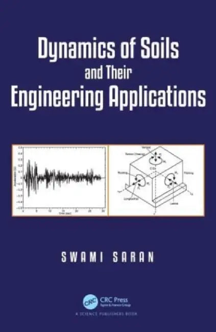 Dynamics of Soils and Their Engineering Applications by Swami Saran