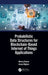 Probabilistic Data Structures for Blockchain-Based Internet of Things Applications by Neeraj Kumar