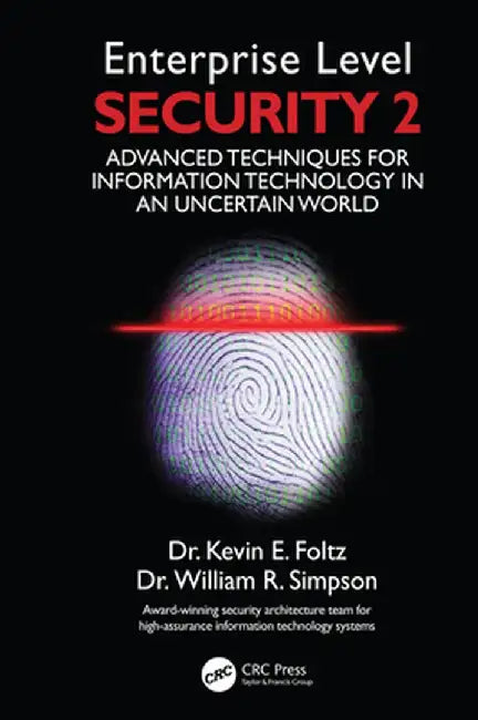 Enterprise Level Security 2: Advanced Techniques for Information Technology in an Uncertain World by Kevin E. Foltz