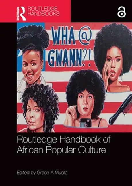 Routledge Handbook of African Popular Culture by Grace A Musila
