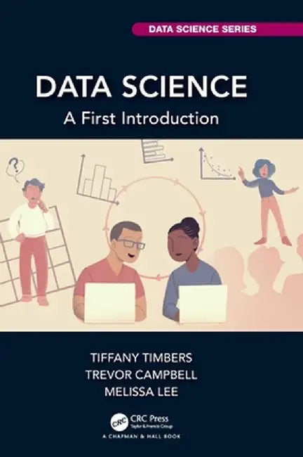Data Science: A First Introduction by Tiffany Timbers
