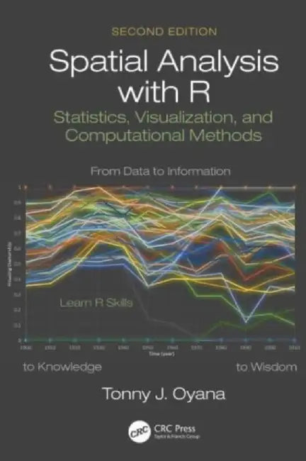 Spatial Analysis with R: Statistics, Visualization, and Computational Methods by Tonny J. Oyana