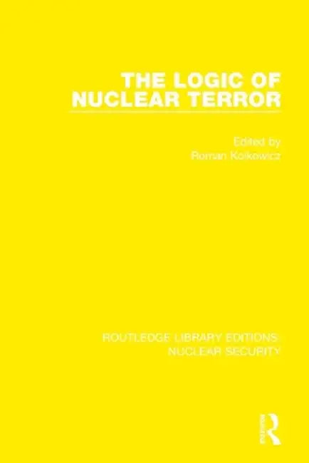 The Logic of Nuclear Terror by Roman Kolkowicz
