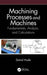 Machining Processes and Machines by HUDA