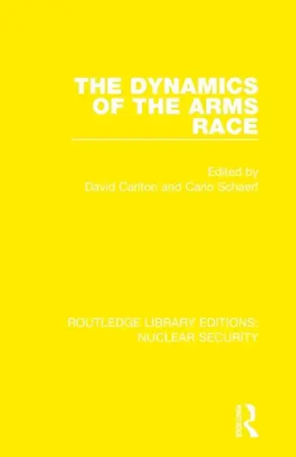 The Dynamics of the Arms Race by David Carlton