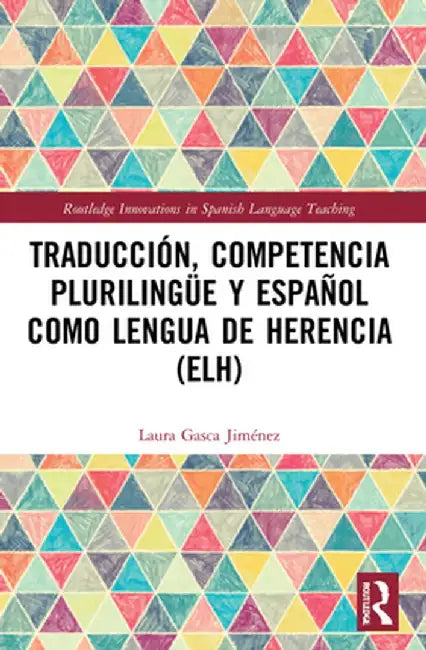 Traducción, Competencia Plurilingüe Y Español Como Lengua de Herencia (Elh) by Laura Gasca Jiménez