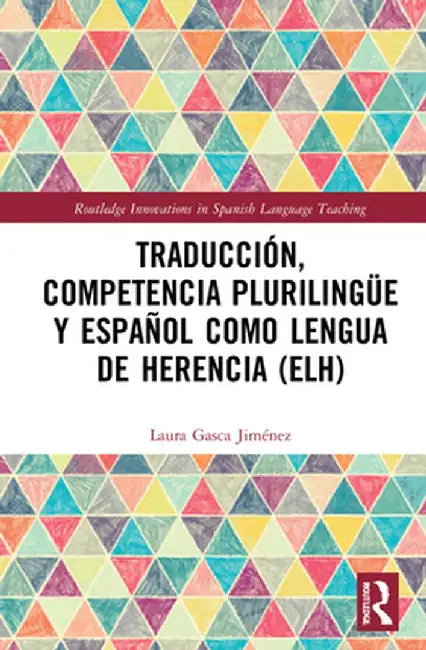 Traducción, Competencia Plurilingüe Y Español Como Lengua de Herencia (Elh) by Laura Gasca Jiménez