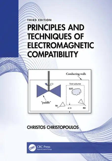 Principles and Techniques of Electromagnetic Compatibility by Christos Christopoulos
