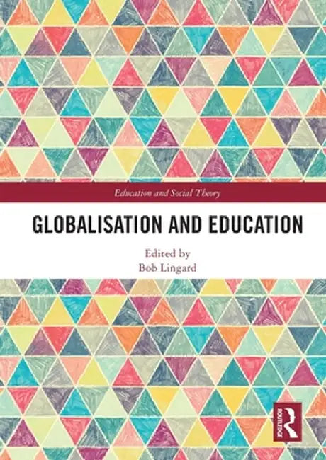 Globalisation and Education by Bob Lingard