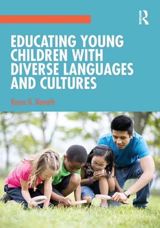 Educating Young Children with Diverse Languages and Cultures by Karen N. Nemeth, KAREN