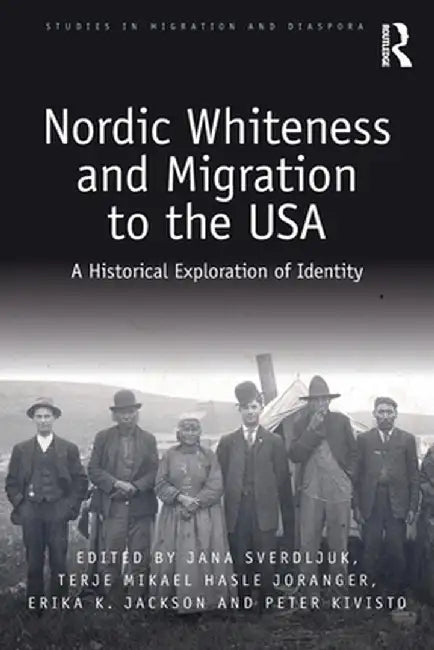 Nordic Whiteness and Migration to the USA: A Historical Exploration of Identity by Jana Sverdljuk