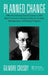 Planned Change: Why Kurt Lewin's Social Science Is Still Best Practice for Business Results, Change Management, and Human Progress by Gilmore Crosby