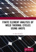 Finite Element Analysis of Weld Thermal Cycles Using Ansys by G. Ravichandran