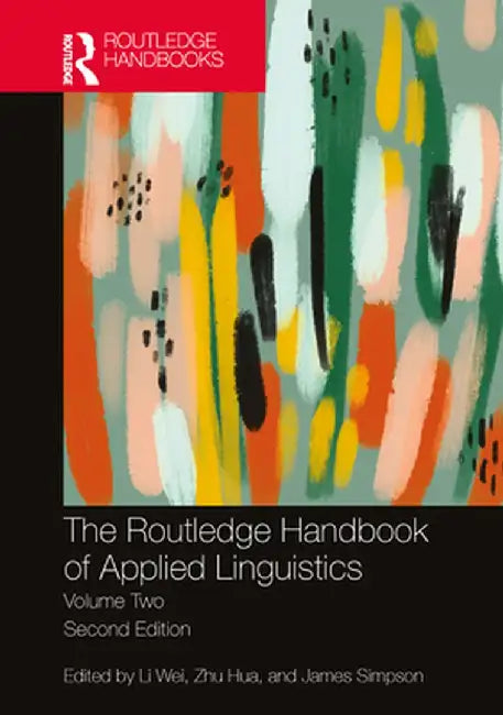 The Routledge Handbook of Applied Linguistics: Volume Two by Li Wei