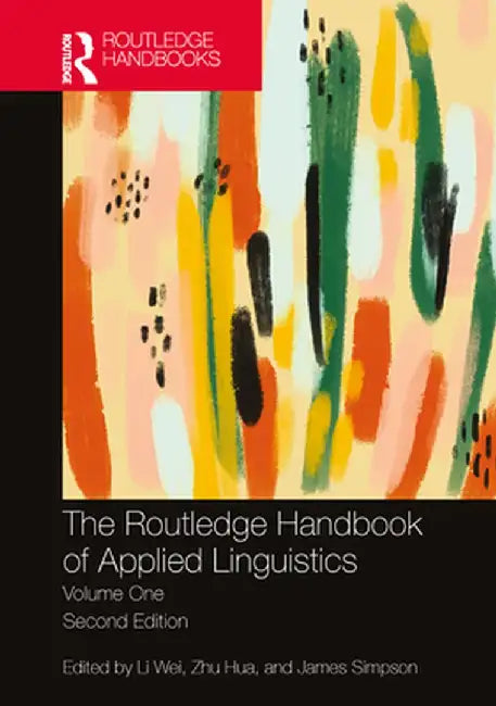 The Routledge Handbook of Applied Linguistics: Volume One by Li Wei