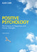 Positive Psychology: The Science of Wellbeing and Human Strengths by Alan Carr