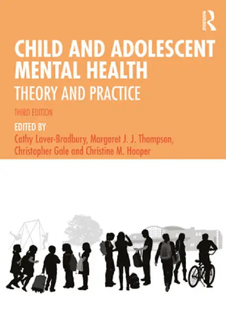 Child and Adolescent Mental Health: Theory and Practice by Cathy Laver-Bradbury