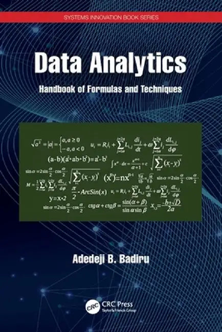 Data Analytics: Handbook of Formulas and Techniques by Adedeji B. Badiru